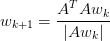 w_{k+1} = \displaystyle\frac{A^TA w_k}{\vert A w_k \vert} w_{k+1} = \displaystyle\frac{A^TA w_k}{\vert A w_k \vert}