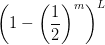 \left(1 - \left(\displaystyle\frac{1}{2}\right)^m\right)^L