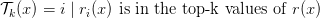 mathcal{T}_k(x) = {i mid r_i(x) text{ is in the top-k values of } r(x)}