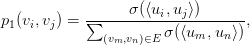 p_1(v_i, v_j) = \displaystyle\frac{\sigma(\langle u_i, u_j \rangle)}{\sum_{(v_m, v_n) \in E} \sigma(\langle u_m, u_n \rangle)},