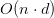 O(n \cdot d) O(n \cdot d)