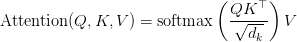 \text{Attention}(Q, K, V) = \text{softmax}\left(\dfrac{QK^\top}{\sqrt{d_k}}\right)V