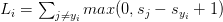 L_{i} = \sum_{j \neq y_{i}} max(0, s_{j} - s_{y_{i}} + 1) L_{i} = \sum_{j \neq y_{i}} max(0, s_{j} - s_{y_{i}} + 1)