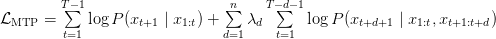 mathcal{L}_text{MTP} = sumlimits_{t=1}^{T-1} log P(x_{t+1} mid x_{1:t}) + sumlimits_{d=1}^{n} lambda_d sumlimits_{t=1}^{T-d-1} log P(x_{t+d+1} mid x_{1:t}, x_{t+1:t+d})