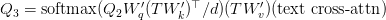 Q_3 = \text{softmax}(Q_2 W_q^\prime (T W_k^\prime)^\top / d)(T W_v^\prime) (\text{text cross-attn})