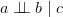 a \perp\!\!\!\perp b \mid c  a \perp\!\!\!\perp b \mid c