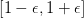 [1-\epsilon, 1+\epsilon]