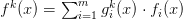 f^k(x) = \sum_{i=1}^m g^k_i(x) \cdot f_i(x) f^k(x) = \sum_{i=1}^m g^k_i(x) \cdot f_i(x)