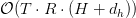 \mathcal{O}(T \cdot R \cdot (H + d_h))
