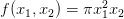 f(x_1, x_2) = \pi x_1^2x_2