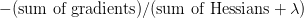 -(\text{sum of gradients})/(\text{sum of Hessians} + \lambda)
