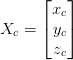X_{c} = \begin{bmatrix} x_c \\ y_c \\ z_c \\ \end{bmatrix} X_{c} = \begin{bmatrix} x_c \\ y_c \\ z_c \\ \end{bmatrix}