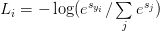 L_{i} = -\log(e^{s_{y_{i}}} / \sum\limits_{j} e^{s_{j}}) L_{i} = -\log(e^{s_{y_{i}}} / \sum\limits_{j} e^{s_{j}})