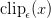 \text{clip}_\epsilon(x)