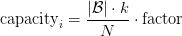 text{capacity}_i = dfrac{|mathcal{B}| cdot k}{N} cdot text{factor}