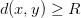 d(x, y) \geq R d(x, y) \geq R