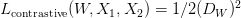 L_\text{contrastive}(W,X_{1},X_{2}) = 1/2(D_{W})^2 L_\text{contrastive}(W,X_{1},X_{2}) = 1/2(D_{W})^2