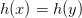 h(x) = h(y) h(x) = h(y)
