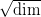 \sqrt{\text{dim}} \sqrt{\text{dim}}