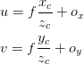 u = f\displaystyle\frac{x_c}{z_c} + o_x \\ \space \\ v = f\displaystyle\frac{y_c}{z_c} + o_y u = f\displaystyle\frac{x_c}{z_c} + o_x \\ \space \\ v = f\displaystyle\frac{y_c}{z_c} + o_y