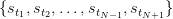 \{s_{t_1}, s_{t_2}, \dots, s_{t_{N-1}}, s_{t_{N+1}} \} \{s_{t_1}, s_{t_2}, \dots, s_{t_{N-1}}, s_{t_{N+1}} \}