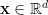 \mathbf{x} \in \mathbb{R}^{d} \mathbf{x} \in \mathbb{R}^{d}