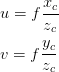 u = f\displaystyle\frac{x_c}{z_c} \\ \space \\ v = f\displaystyle\frac{y_c}{z_c} \\  u = f\displaystyle\frac{x_c}{z_c} \\ \space \\ v = f\displaystyle\frac{y_c}{z_c} \\
