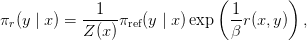 \pi_r(y \mid x) = \displaystyle\frac{1}{Z(x)} \pi_{\text{ref}}(y \mid x) \exp\left(\displaystyle\frac{1}{\beta} r(x, y)\right),