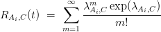 R_{A_i, C}(t) \ = \ \displaystyle\sum_{m=1}^{\infty} \displaystyle\frac{\lambda^m_{A_i, C} \exp(\lambda_{A_i, C})}{m!}