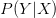 P(Y|X) P(Y|X)