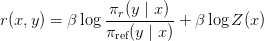 r(x, y) = \beta \log \displaystyle\frac{\pi_r(y \mid x)}{\pi_\text{ref}(y \mid x)} + \beta \log Z(x)