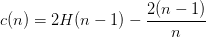 c(n) = 2H(n-1) - \displaystyle\frac{2(n-1)}{n}