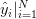 \hat{y}_{i}|_{i=1}^{N} \hat{y}_{i}|_{i=1}^{N}