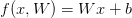 f(x, W) = Wx + b f(x, W) = Wx + b