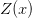 Z(x) Z(x)