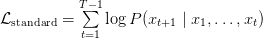 mathcal{L}_text{standard} = sumlimits_{t=1}^{T-1} log P(x_{t+1} mid x_1, ldots, x_t)