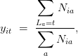 y_{it} \ = \ \displaystyle\frac{\displaystyle\sum_{L_a = t} N_{ia}}{\displaystyle\sum_a N_{ia}}, y_{it} \ = \ \displaystyle\frac{\displaystyle\sum_{L_a = t} N_{ia}}{\displaystyle\sum_a N_{ia}},