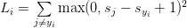 L_{i} = \sum\limits_{j \neq y_i} \max(0, s_{j} - s_{y_{i}} + 1)^{2} L_{i} = \sum\limits_{j \neq y_i} \max(0, s_{j} - s_{y_{i}} + 1)^{2}