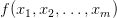 f(x_1, x_2, \ldots, x_m)