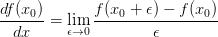 \displaystyle\frac{df(x_0)}{dx} = \lim_{\epsilon \rightarrow 0} \displaystyle\frac{f(x_0+\epsilon) - f(x_0)}{\epsilon}