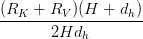 \dfrac{(R_K + R_V)(H + d_h)}{2H d_h}