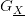 G_{\underline{X}} G_{\underline{X}}