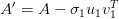 A^\prime = A - \sigma_1 u_1 v_1^T A^\prime = A - \sigma_1 u_1 v_1^T