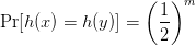 \Pr[h(x)=h(y)] = \left(\displaystyle\frac{1}{2}\right)^m