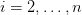 i = 2, \ldots, n i = 2, \ldots, n