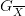 G{}_{\overline{X}} G{}_{\overline{X}}