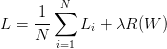 L = \displaystyle\frac{1}{N} \sum\limits^{N}_{i=1} L_{i} + \lambda R(W)