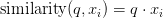 \text{similarity}(q, x_i) = q \cdot x_i