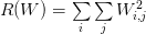 R(W) = \sum\limits_{i}\sum\limits_{j} W_{i,j}^{2} R(W) = \sum\limits_{i}\sum\limits_{j} W_{i,j}^{2}
