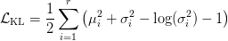 \mathcal{L}_{\text{KL}} = \displaystyle\frac{1}{2} \sum_{i=1}^{r} \left( \mu_i^2 + \sigma_i^2 - \log(\sigma_i^2) - 1 \right) \mathcal{L}_{\text{KL}} = \displaystyle\frac{1}{2} \sum_{i=1}^{r} \left( \mu_i^2 + \sigma_i^2 - \log(\sigma_i^2) - 1 \right)